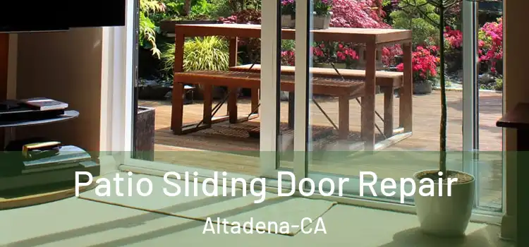  Patio Sliding Door Repair Altadena-CA